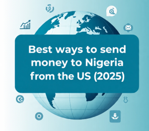 Best ways to send money to Nigeria from the US (2025): fees, speed, and exchange rates compared